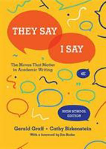 They Say / I Say : The Moves That Matter in Academic Writing by Gerald Graff and