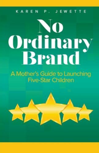 No Ordinary Brand: A Mother’s Guide to Launching Five-Star Children, Like New…
