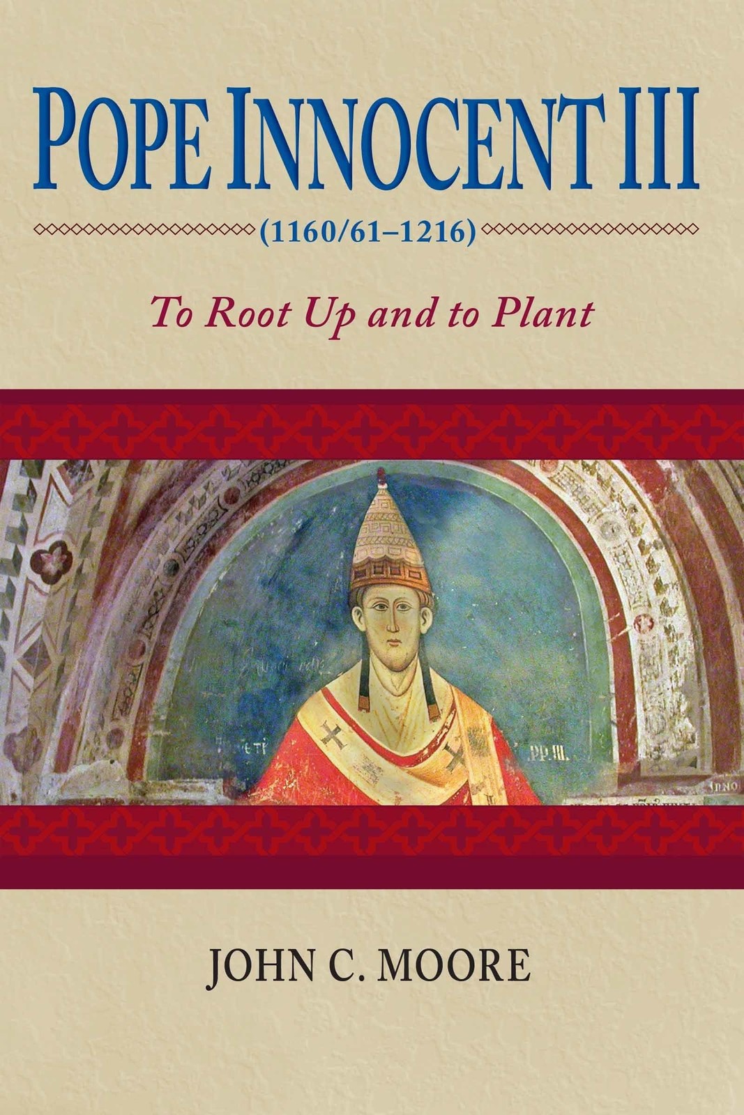 Pope Innocent III (1160/61–1216): To Root Up and to Plant – paperback Moor…