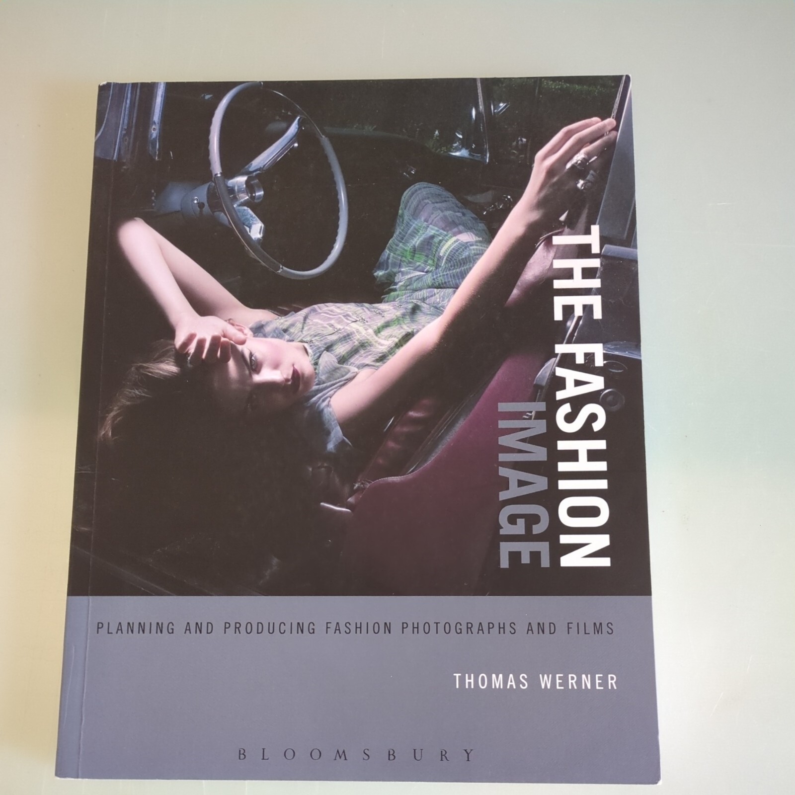 The Fashion Image. Planning and Producing Fashion Photographs and Films.