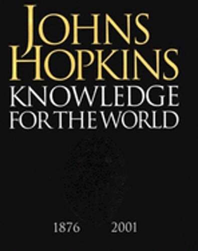 Johns Hopkins: Knowledge for the World: 1876-2001 by Ms. Warren, Mame: Used