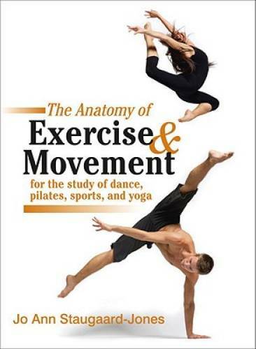 The Anatomy of Exercise and Movement for the Study of Dance, Pilates, Spo – GOOD