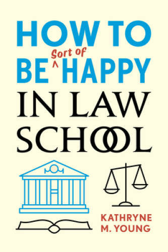 How to Be Sort of Happy in Law School – Paperback – VERY GOOD