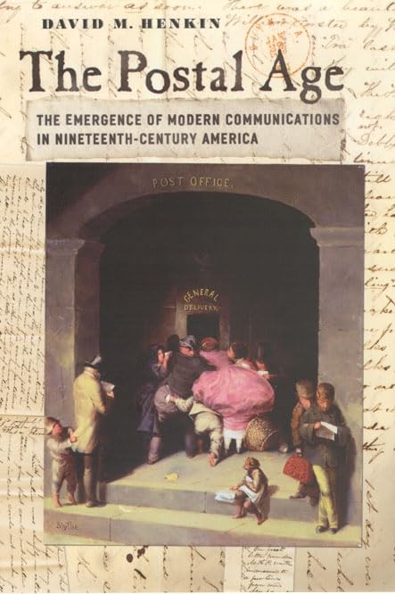 The Postal Age: The Emergence of Modern Communications in Nineteenth-Century…