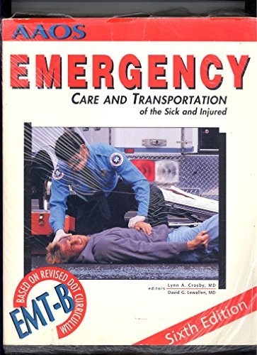 EMERGENCY CARE AND TRANSPORTATION OF THE SICK AND INJURED By Lynn A. Crosby VG