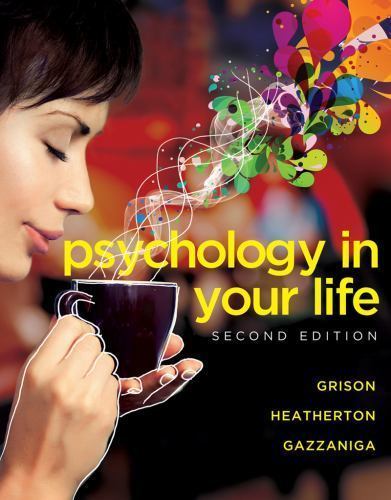 Psychology in Your Life by Grison, Sarah; Gazzaniga, Michael