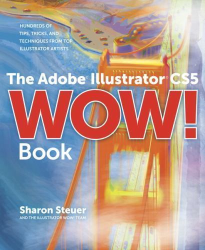 The Adobe Illustrator CS5 Wow! Book by Sharon Steuer