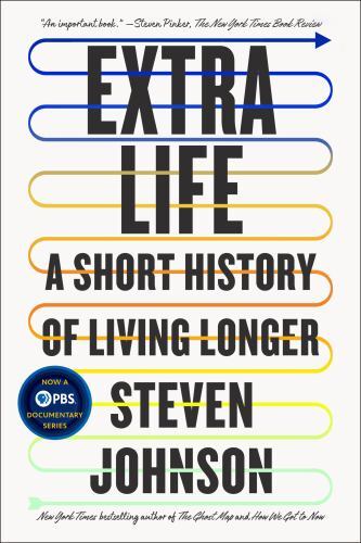 Extra Life : A Short History of Living Longer, Paperback by Johnson, Steven, …
