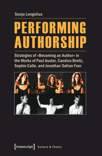 Performing Authorship : Strategies of “Becoming an Author” in the Works of Pa…