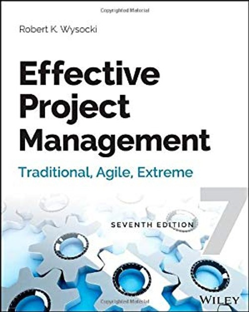 Effective Project Management : Traditional, Agile, Extreme Robert