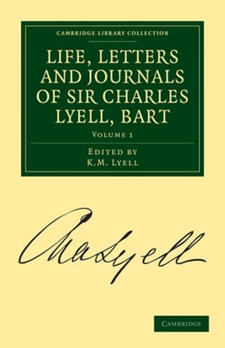 Life, Letters and Journals of Sir Charles Lyell, Bart, Volume 1 by Lyell: New