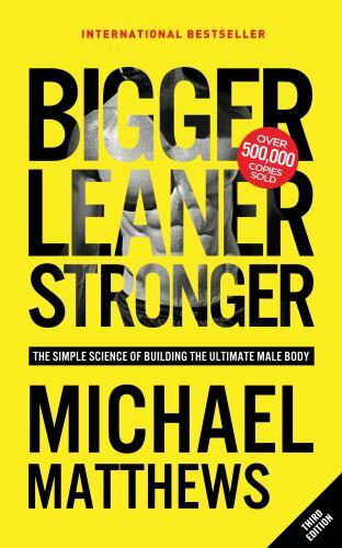 Bigger Leaner Stronger: The Simple Science of Building the Ultimate Male Body, M