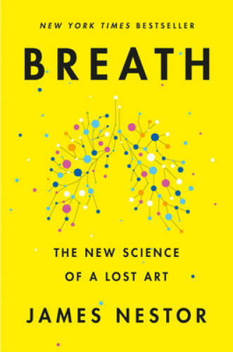 Breath: The New Science of a Lost Art – Hardcover By Nestor, James – GOOD
