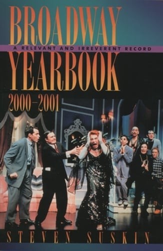 Broadway Yearbook 2000-2001: A Relevant and Irreverent Record by Steven Suskin