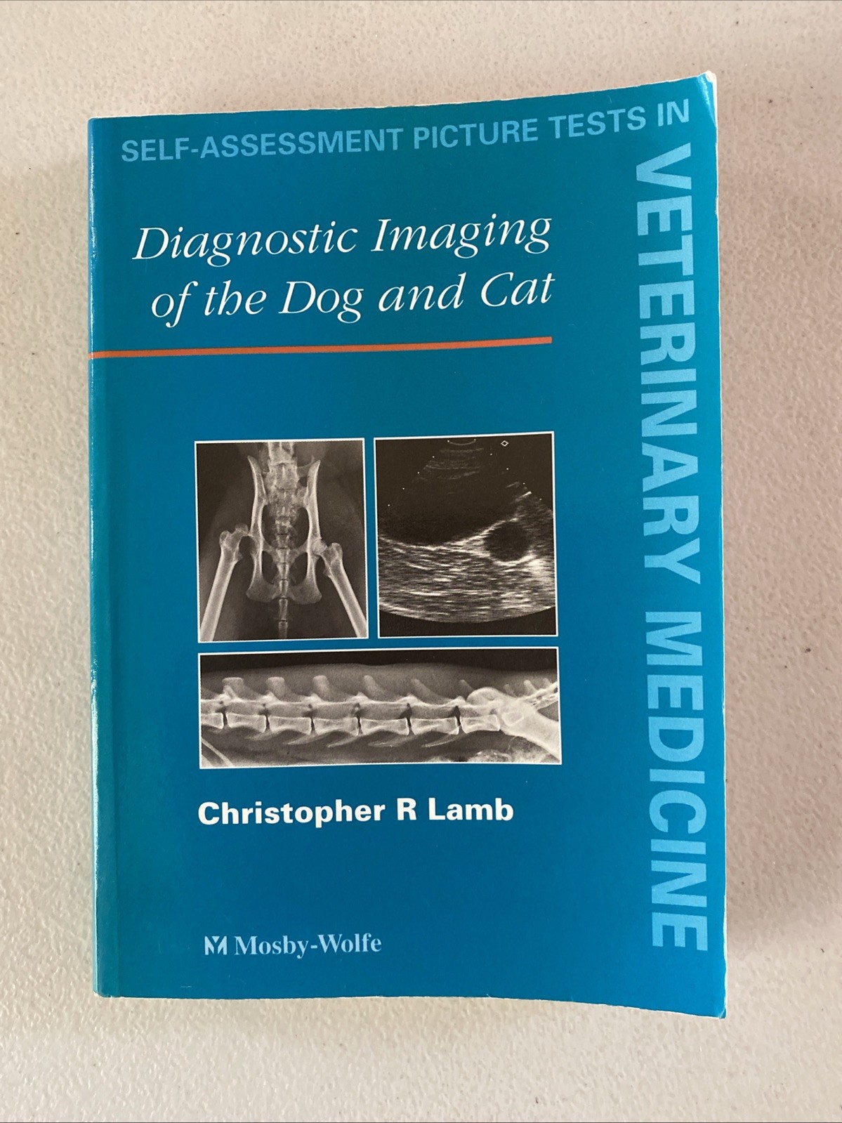 Diagnostic Imaging of the Dog and Cat: Self Assessment Pictures Christopher Lamb