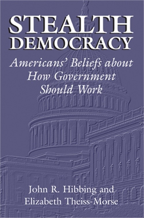 Stealth Democracy: Americans’ Beliefs about How Government Should Work (Paperbac