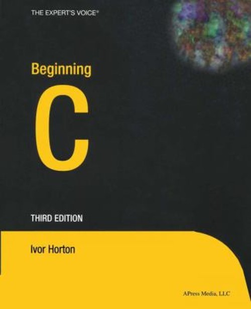 Beginning C : Takes Your Step-by-Step from Novice to C Programmer