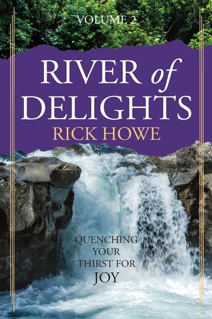 River Of Delights, Volume 2: Quenching Your Thirst For Joy