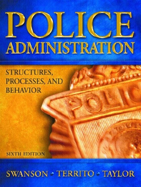 Police Administration: Structures, Processes, and Behavior