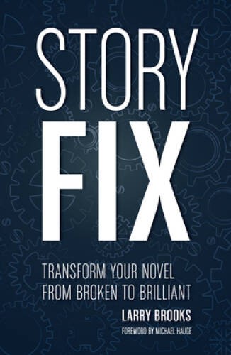 Story Fix: Transform Your Novel from Broken to Brilliant – Paperback – GOOD