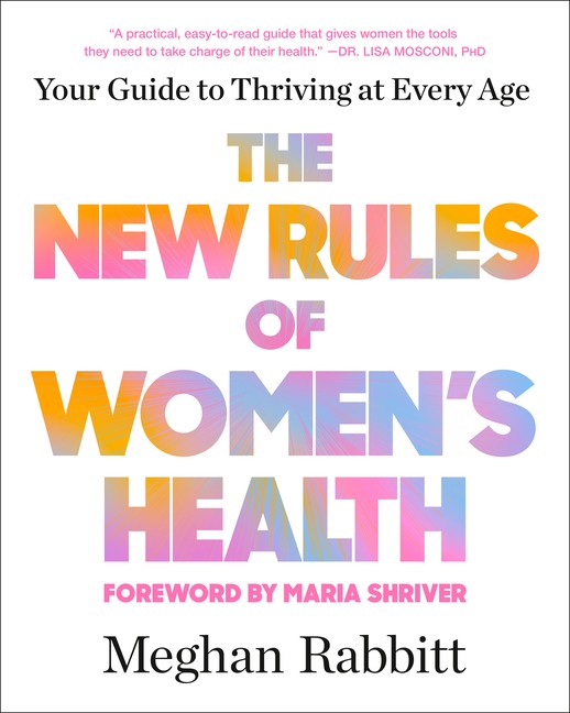 The New Rules Of Women’s Health: Your Guide To Thriving At E…