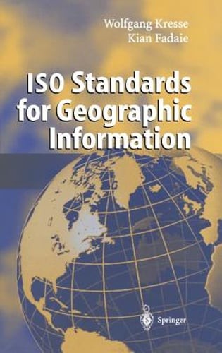 ISO Standards for Geographic Information by Wolfgang Kresse: New