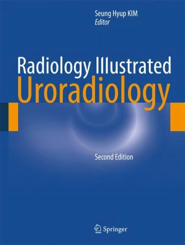 Radiology Illustrated Ser.: Radiology Illustrated : Uroradiology by Seung…