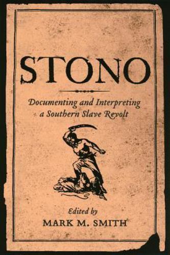 Stono: Documenting and Interpreting a Southern Slave Revo- paperback, 1570036055