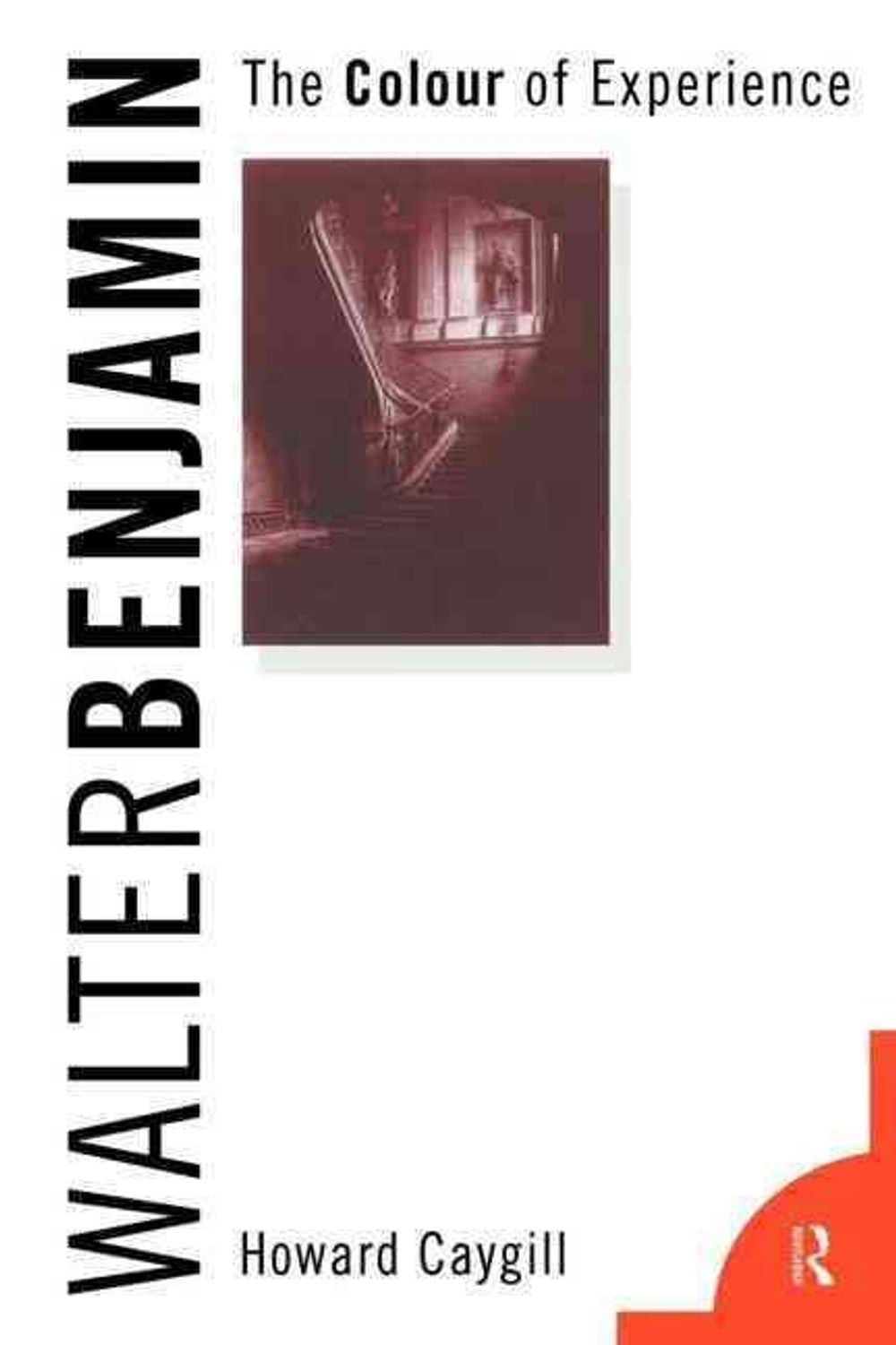 Walter Benjamin: The Colour of Experience by Howard Caygill (English) Paperback
