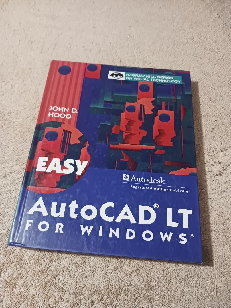 Visual Technology Ser.: Easy AutoCAD LT for Windows by John D. Hood (1994,…
