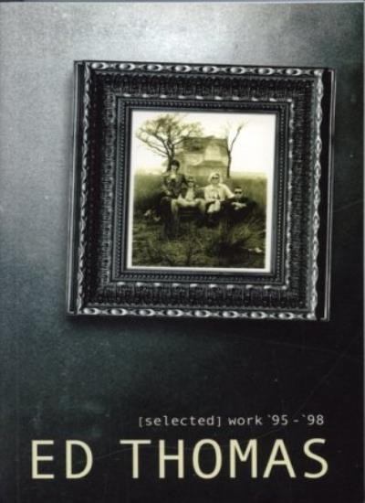Selected Work ’95-’98 By Ed Thomas