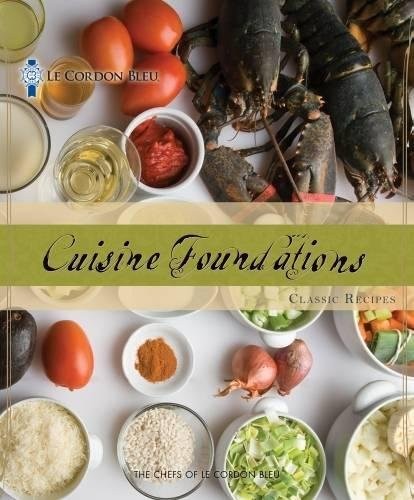 LE CORDON BLEU CUISINE FOUNDATIONS: BASIC CLASSIC RECIPES *Excellent Condition*