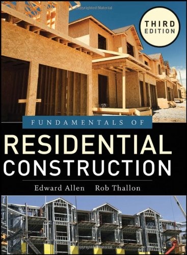 FUNDAMENTALS OF RESIDENTIAL CONSTRUCTION By Edward Allen & Alexander C. Schreyer