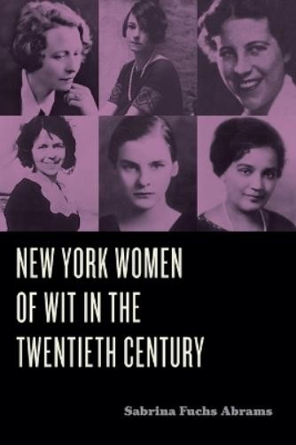 Sabrina Fuchs A New York Women of Wit in the Twentieth C (Paperback) (UK IMPORT)