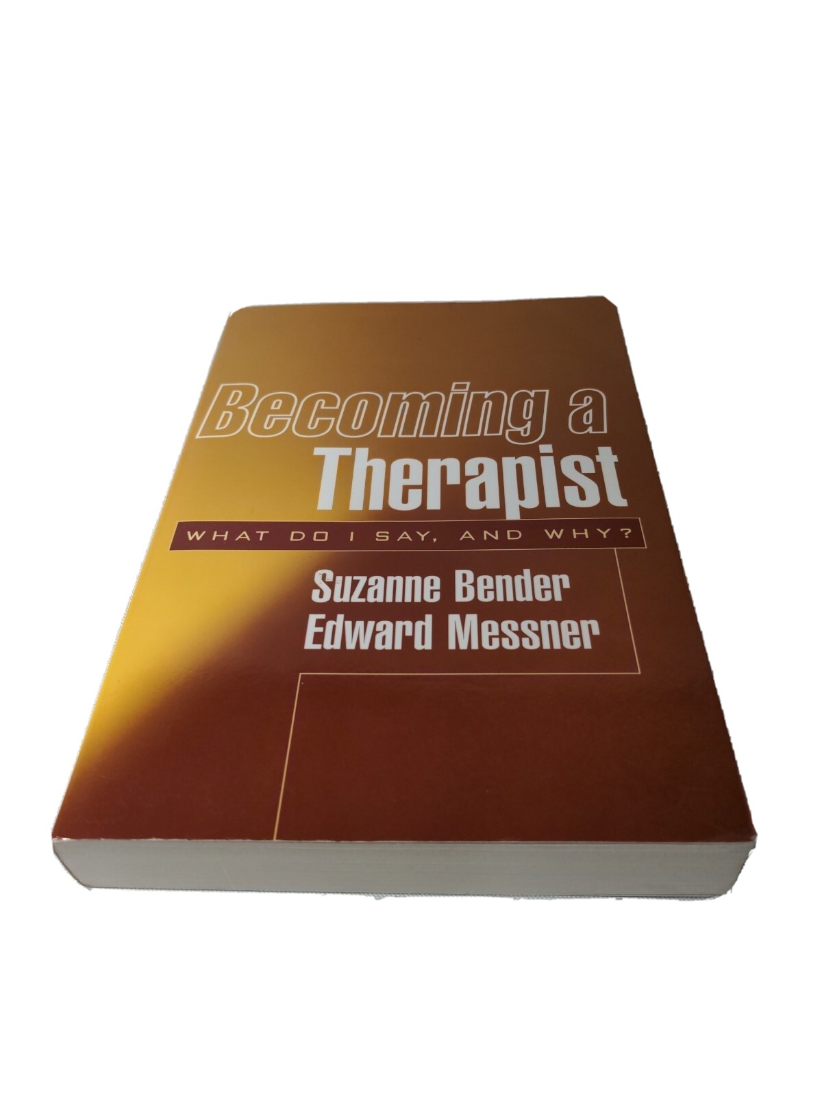 Becoming a Therapist: What Do I Say, and Why? by Messner, Edward Paperback Book
