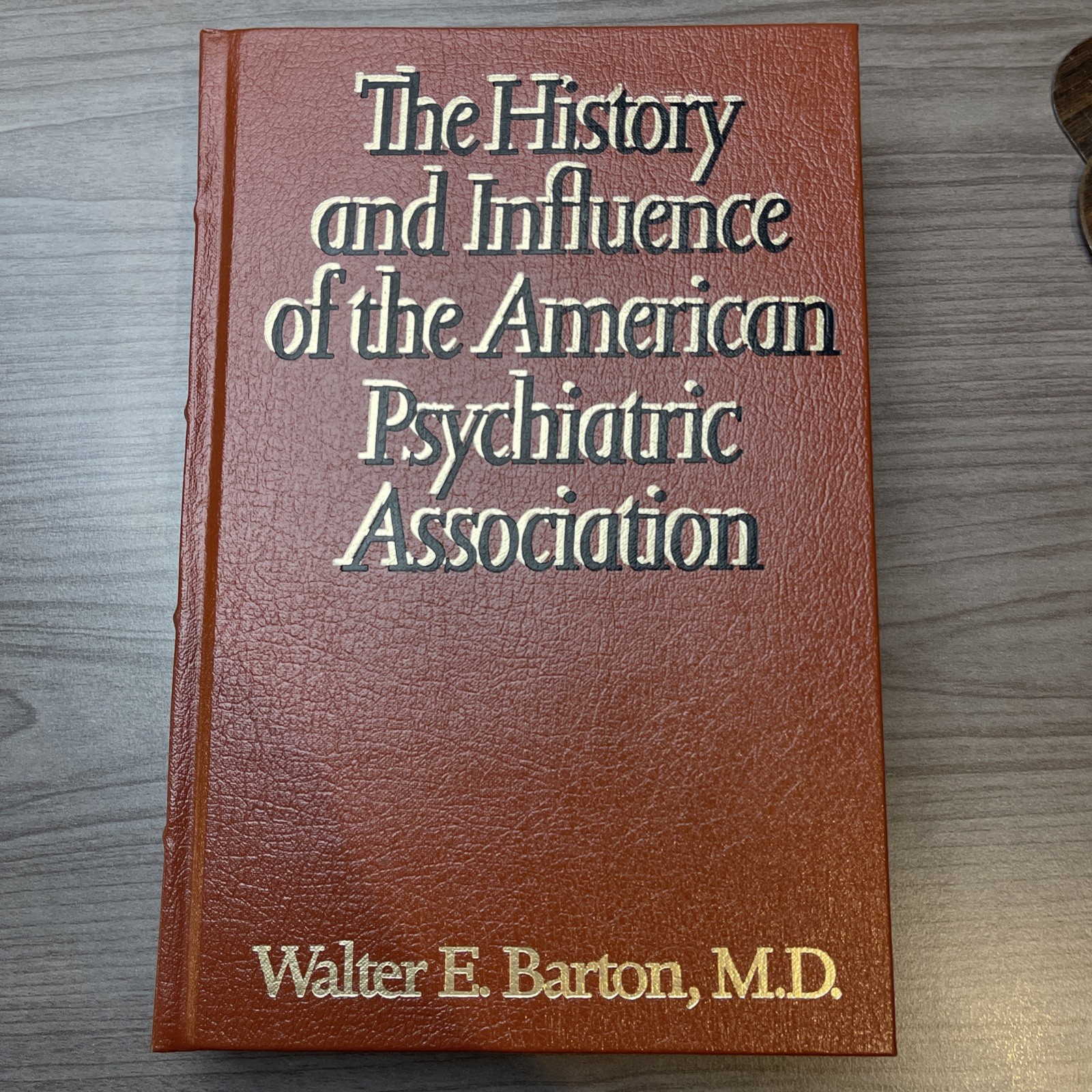 HISTORY AND INFLUENCE OF THE AMERICAN PSYCHIATRIC By Barton Walter E M.D. 1987