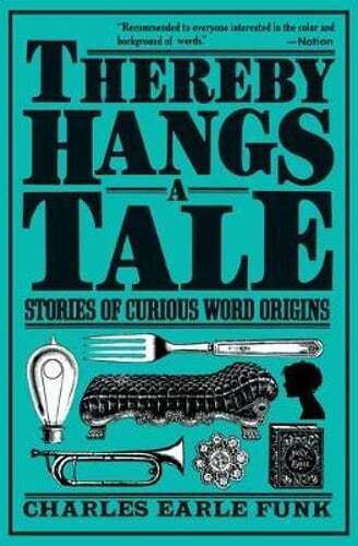 Thereby Hangs a Tale by Charles E Funk: New