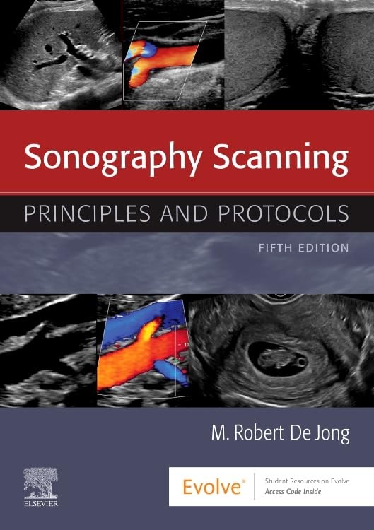 SONOGRAPHY SCANNING: PRINCIPLES AND PROTOCOLS M. Robert Dejong Rdms Rdcs Rvt Fsd