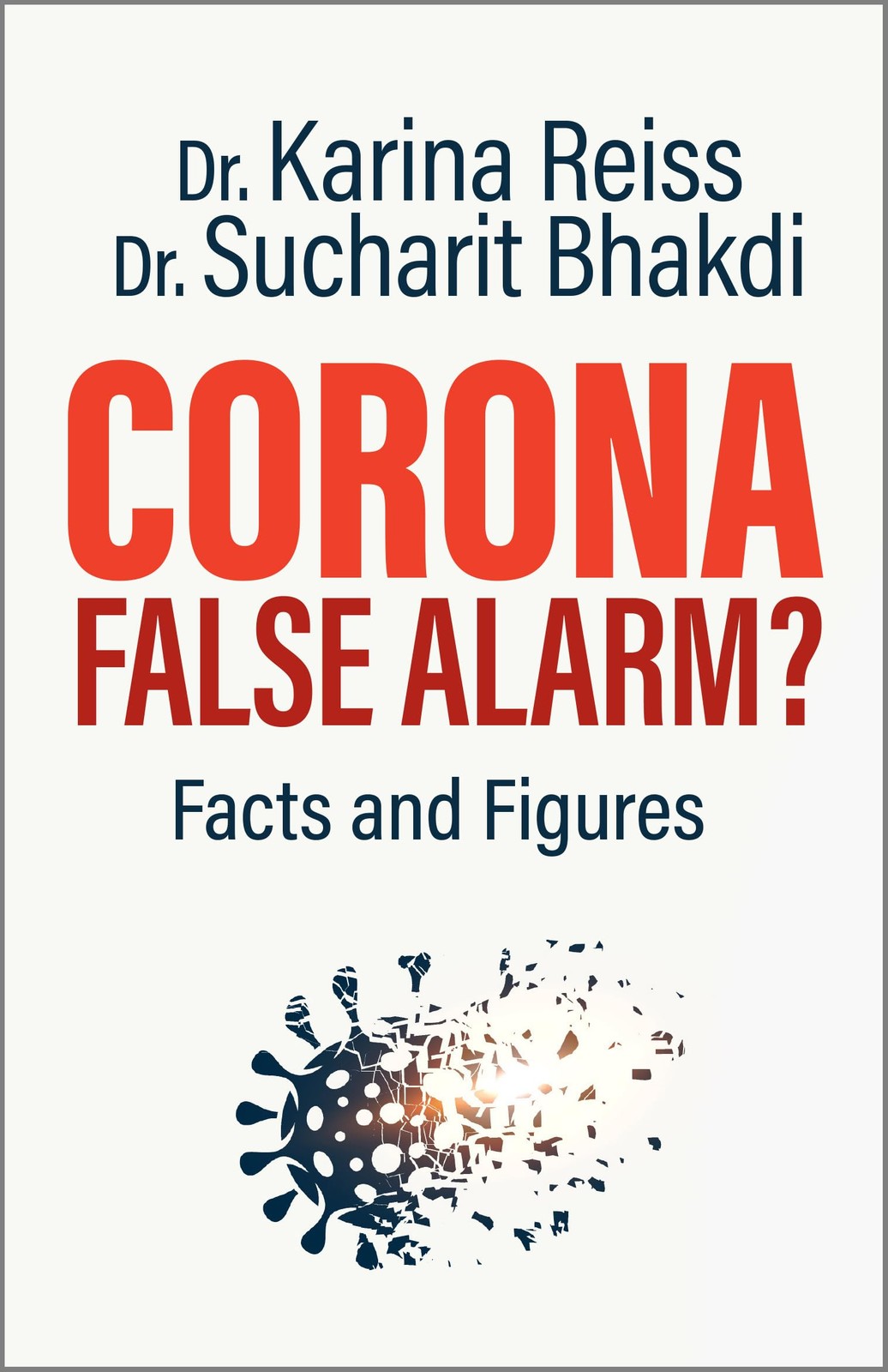 Corona, False Alarm? Facts and Figures – Reiss, Karina|Bhakdi, Sucharit – Go…
