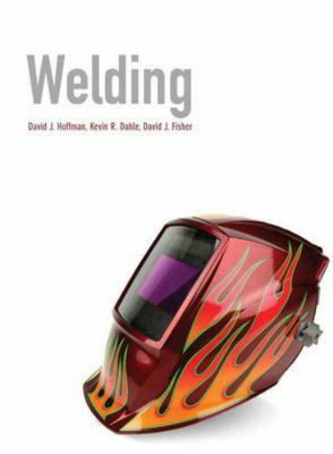 Welding by Kevin R. Dahle, David J. Hoffman and David J. Fisher (2010,…