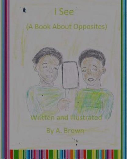 I See (A Book About Opposites)