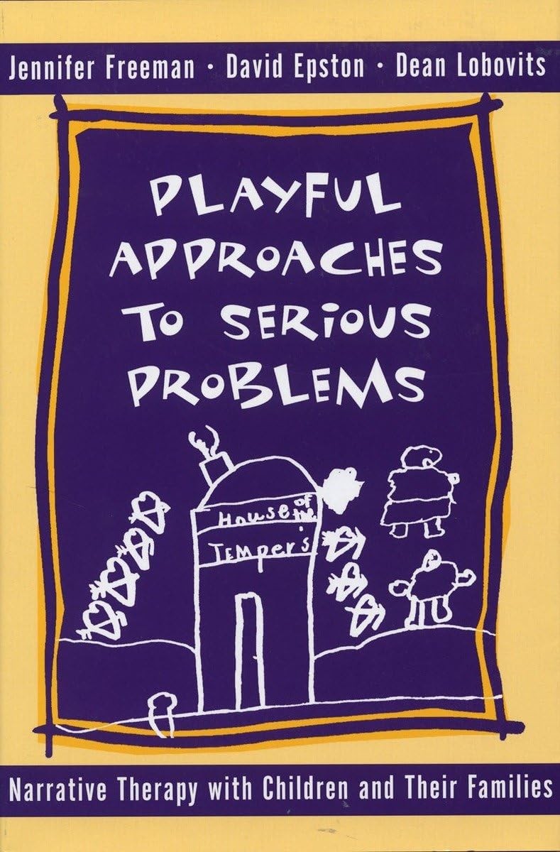 Playful Approaches to Serious Problems: Narrative Therapy with Children and …