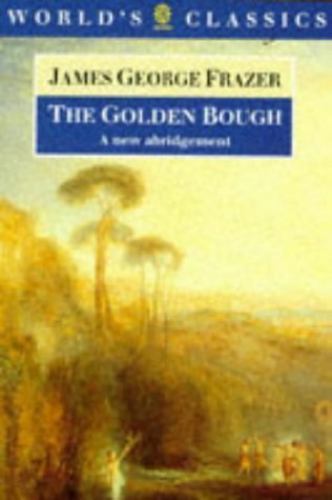 The Golden Bough: A Study in Magic and Religion