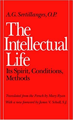 The Intellectual Life: Its Spirit, Conditions, Methods (Not In A Series) PAPE…