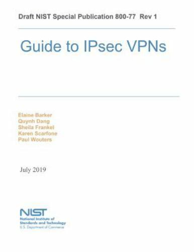 Guide to IPsec VPNs: NiST SP 800-77 by