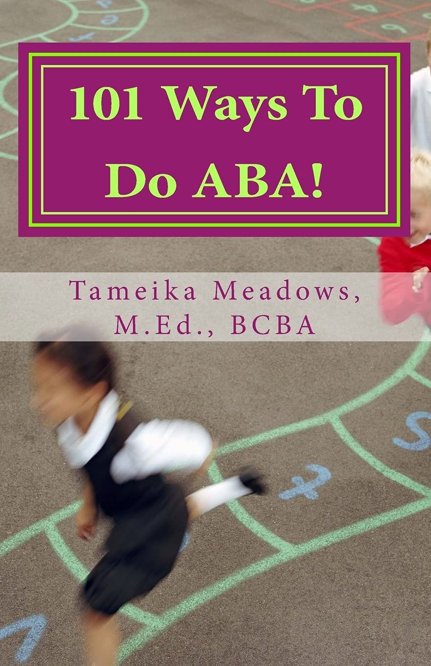 101 Ways To Do ABA!: Practical and amusing positive behavioral tips for impl…