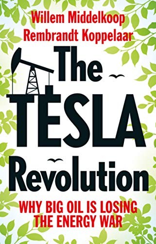 THE TESLA REVOLUTION: WHY BIG OIL IS LOSING THE ENERGY WAR By Rembrandt VG