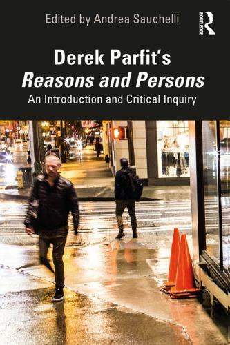 Derek Parfit’s Reasons and Persons : An Introduction and Critical Inquiry, Ha…