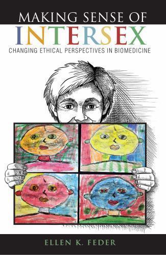 Making Sense of Intersex : Changing Ethical Perspectives in Biomedicine, Pape…