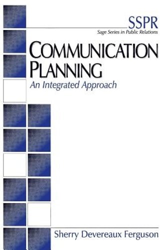 Communication Planning: An Integrated Approach by Sherry Devereaux Ferguson